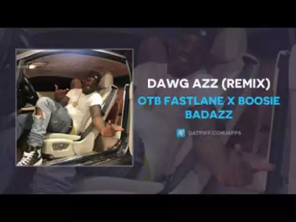 OTB Fastlane x Boosie Badazz - Dawg Azz (Remix)